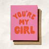 You're My Girl Card | BFF Card | Fun Friendship Card