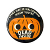 DEAD INSIDE halloween 1.5” buttons